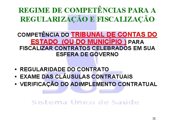 REGIME DE COMPETÊNCIAS PARA A REGULARIZAÇÃO E FISCALIZAÇÃO COMPETÊNCIA DO TRIBUNAL DE CONTAS DO