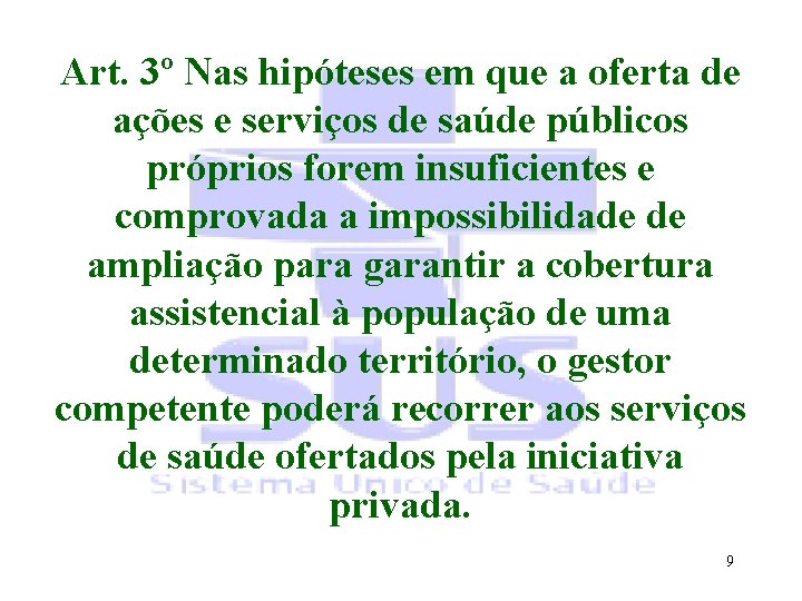 Art. 3º Nas hipóteses em que a oferta de ações e serviços de saúde