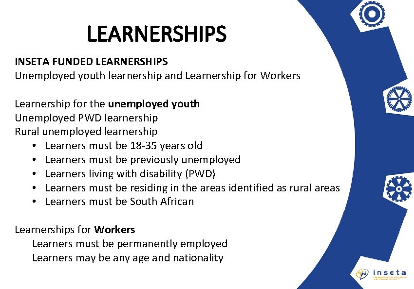 LEARNERSHIPS INSETA FUNDED LEARNERSHIPS Unemployed youth learnership and Learnership for Workers Learnership for the