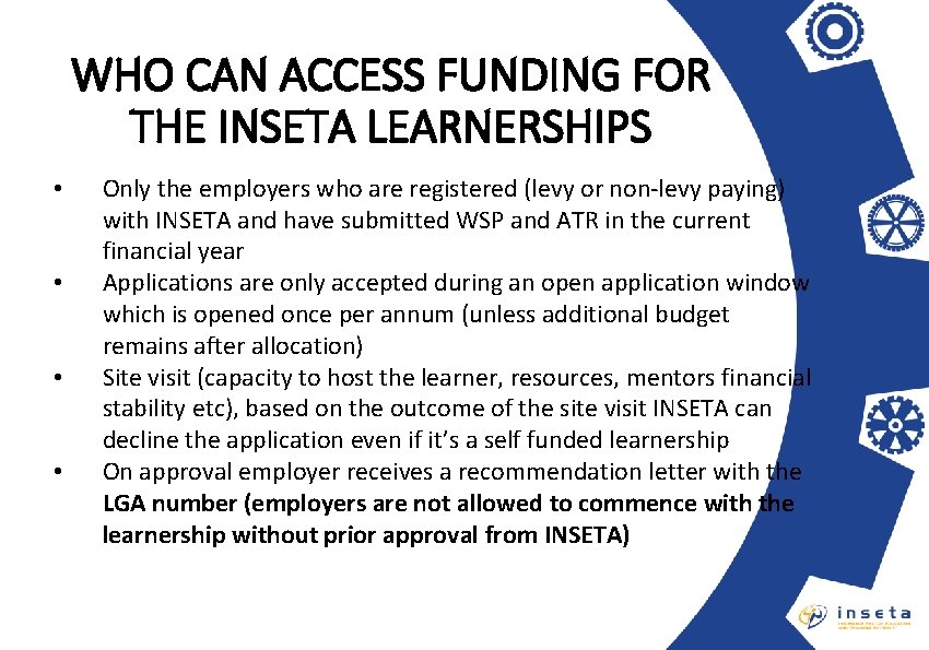 WHO CAN ACCESS FUNDING FOR THE INSETA LEARNERSHIPS • • Only the employers who