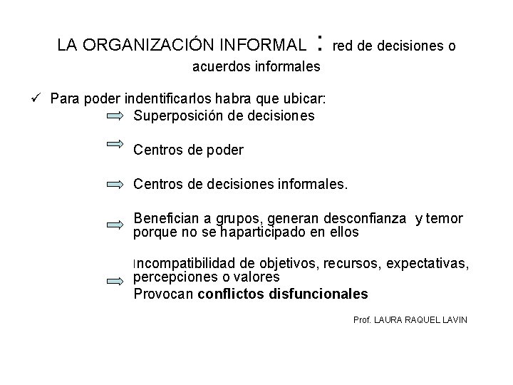 LA ORGANIZACIÓN INFORMAL : red de decisiones o acuerdos informales ü Para poder indentificarlos