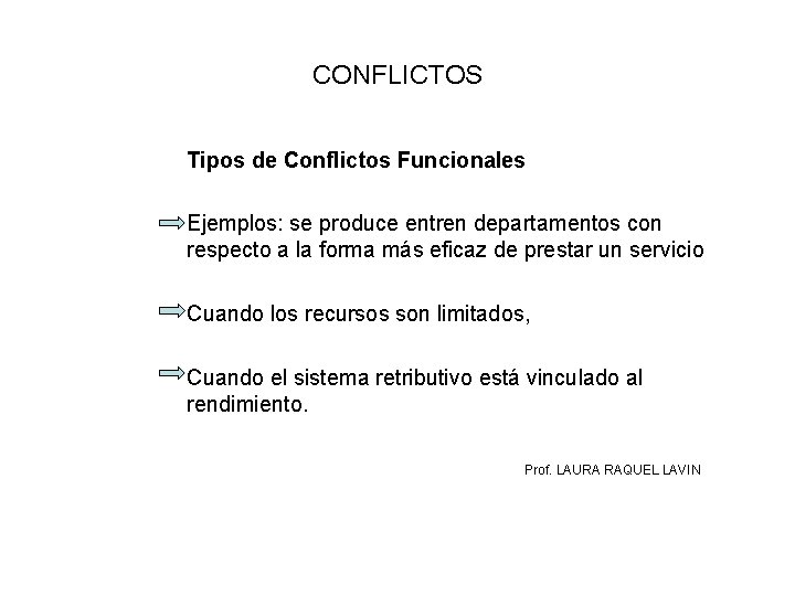 CONFLICTOS Tipos de Conflictos Funcionales Ejemplos: se produce entren departamentos con respecto a la