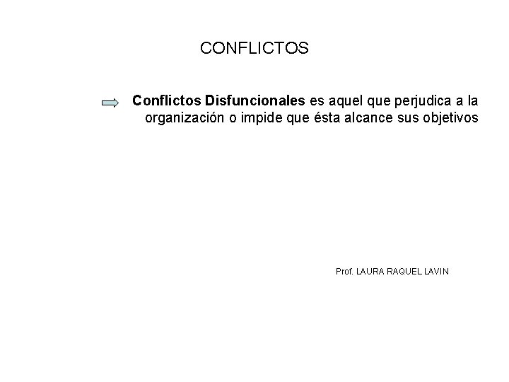 CONFLICTOS Conflictos Disfuncionales es aquel que perjudica a la organización o impide que ésta