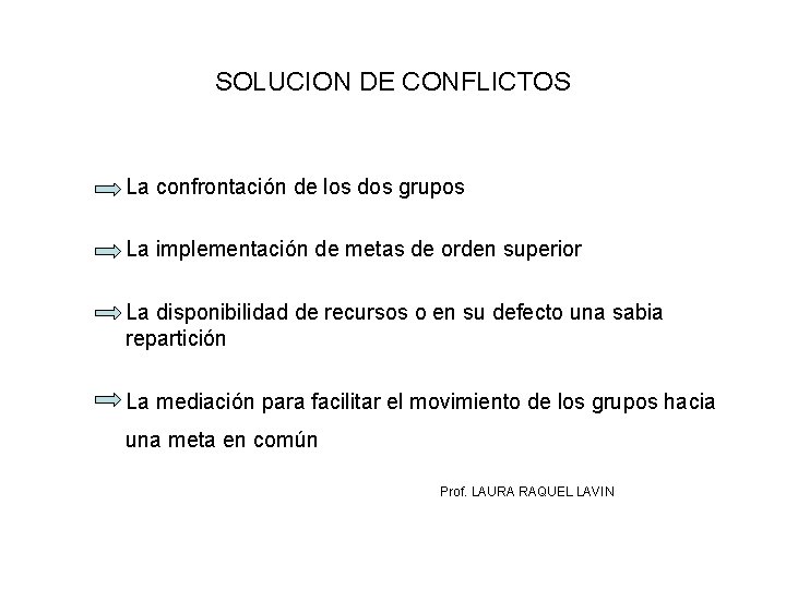 SOLUCION DE CONFLICTOS La confrontación de los dos grupos La implementación de metas de