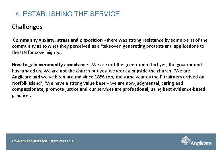 4. ESTABLISHING THE SERVICE Challenges Community anxiety, stress and opposition –there was strong resistance