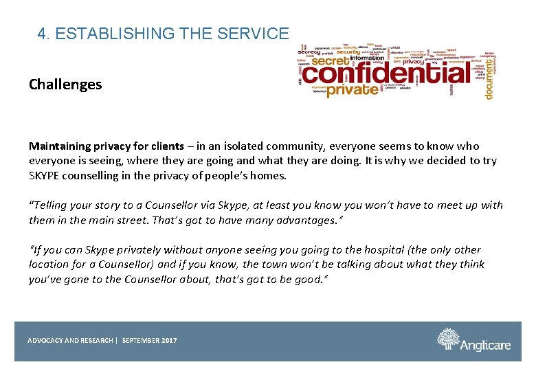 4. ESTABLISHING THE SERVICE Challenges Maintaining privacy for clients – in an isolated community,