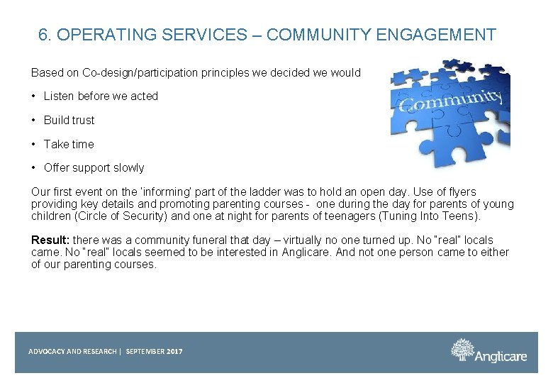 6. OPERATING SERVICES – COMMUNITY ENGAGEMENT Based on Co-design/participation principles we decided we would