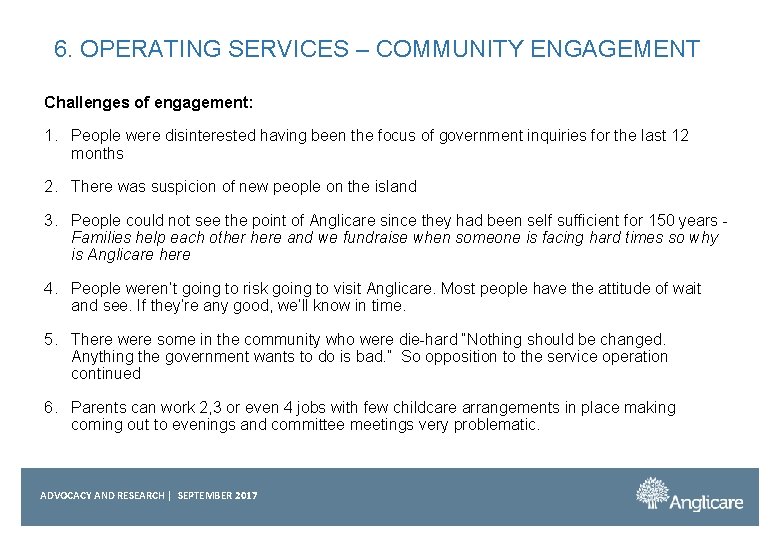 6. OPERATING SERVICES – COMMUNITY ENGAGEMENT Challenges of engagement: 1. People were disinterested having