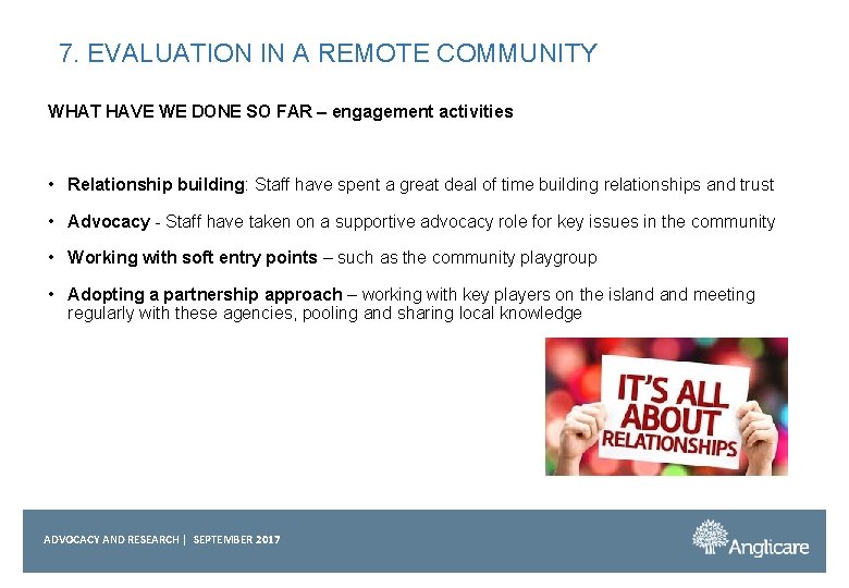 7. EVALUATION IN A REMOTE COMMUNITY WHAT HAVE WE DONE SO FAR – engagement