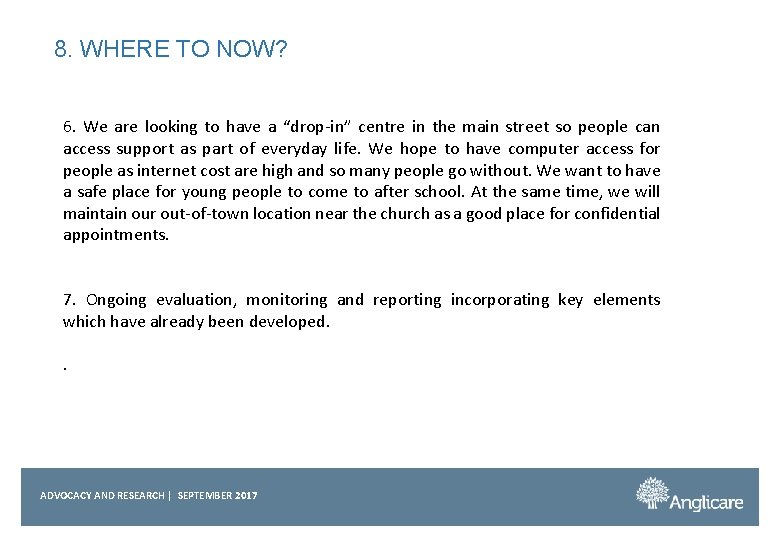 8. WHERE TO NOW? 6. We are looking to have a “drop-in” centre in