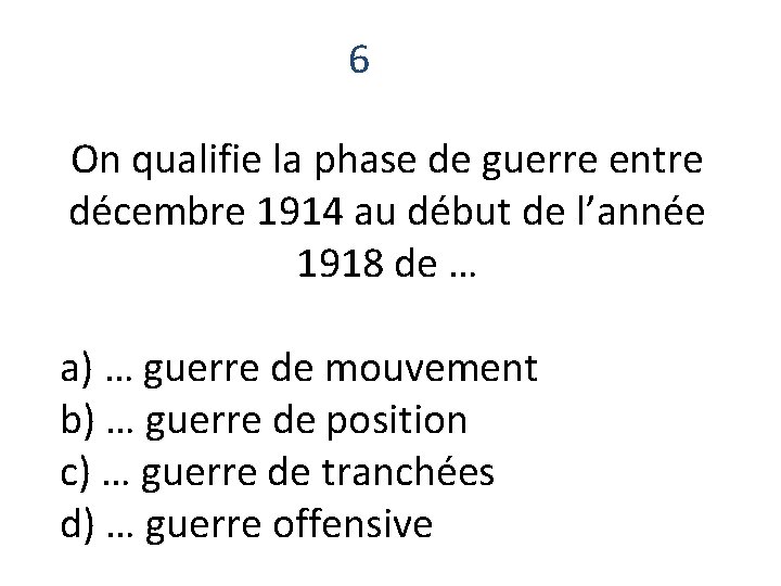 6 On qualifie la phase de guerre entre décembre 1914 au début de l’année