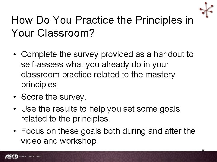 How Do You Practice the Principles in Your Classroom? • Complete the survey provided