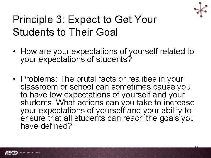 Principle 3: Expect to Get Your Students to Their Goal • How are your