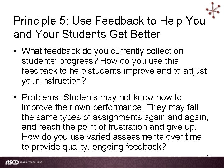 Principle 5: Use Feedback to Help You and Your Students Get Better • What