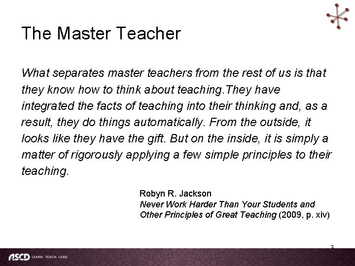 The Master Teacher What separates master teachers from the rest of us is that
