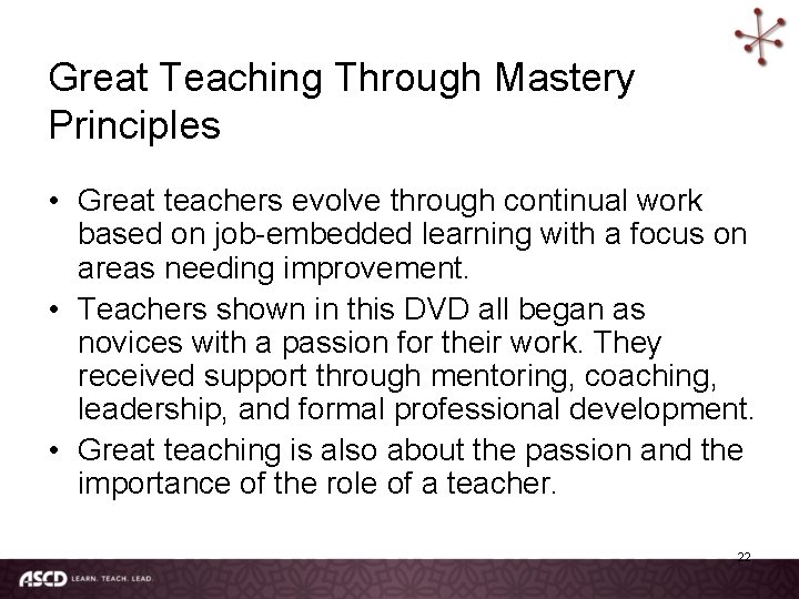 Great Teaching Through Mastery Principles • Great teachers evolve through continual work based on