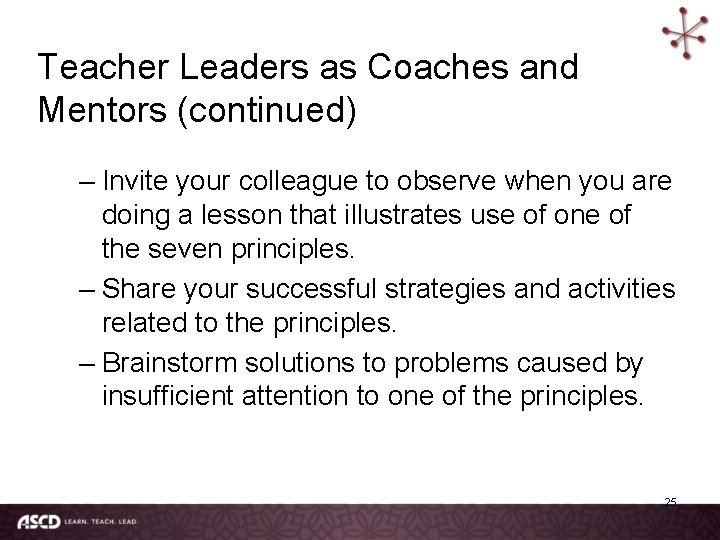 Teacher Leaders as Coaches and Mentors (continued) – Invite your colleague to observe when