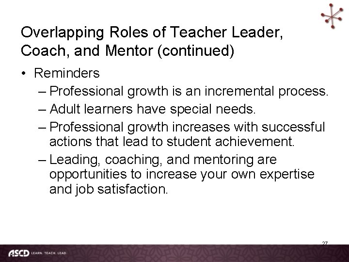 Overlapping Roles of Teacher Leader, Coach, and Mentor (continued) • Reminders – Professional growth