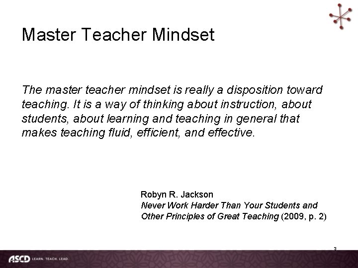 Master Teacher Mindset The master teacher mindset is really a disposition toward teaching. It