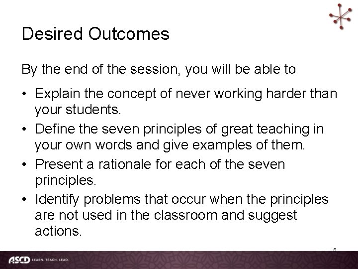 Desired Outcomes By the end of the session, you will be able to •