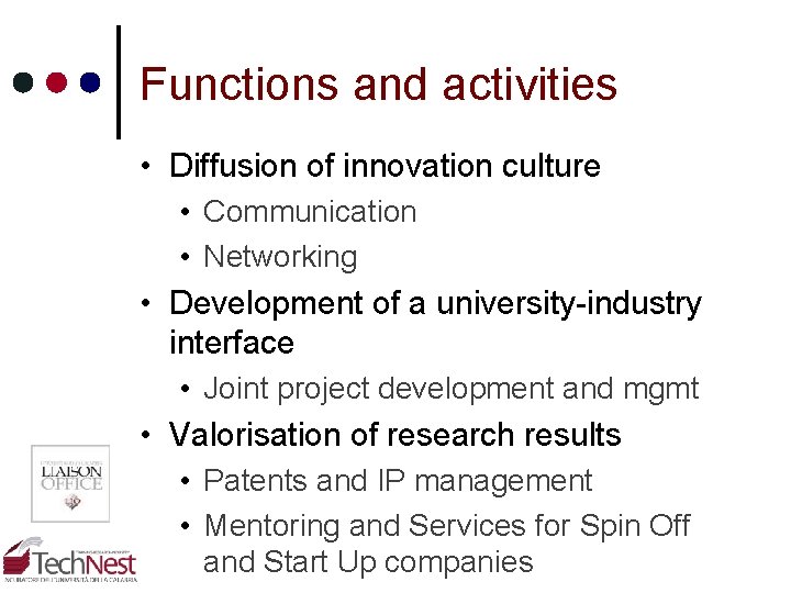 Functions and activities • Diffusion of innovation culture • Communication • Networking • Development Functions and activities • Diffusion of innovation culture • Communication • Networking • Development