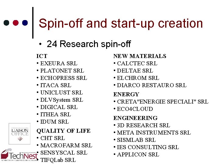 Spin-off and start-up creation • 24 Research spin-off ICT • EXEURA SRL • PLATONET Spin-off and start-up creation • 24 Research spin-off ICT • EXEURA SRL • PLATONET