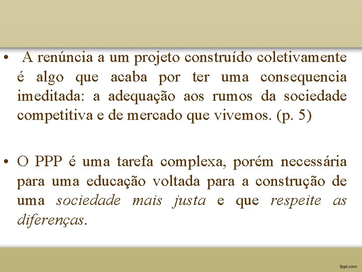  • A renúncia a um projeto construído coletivamente é algo que acaba por