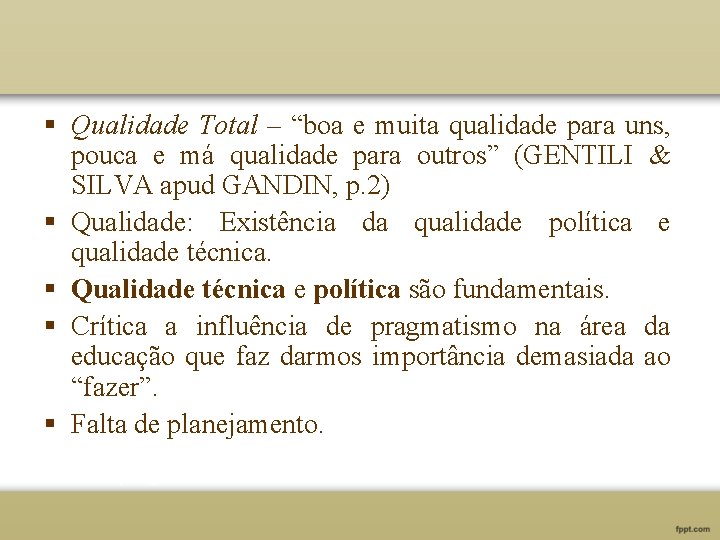 § Qualidade Total – “boa e muita qualidade para uns, pouca e má qualidade