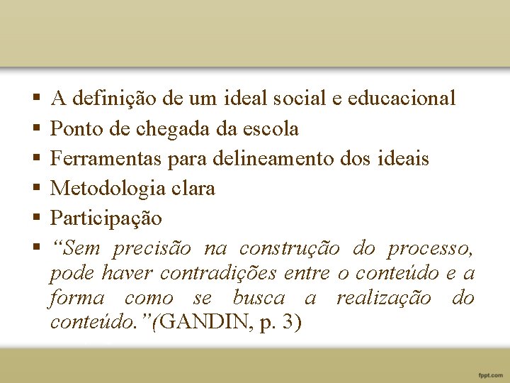 § § § A definição de um ideal social e educacional Ponto de chegada