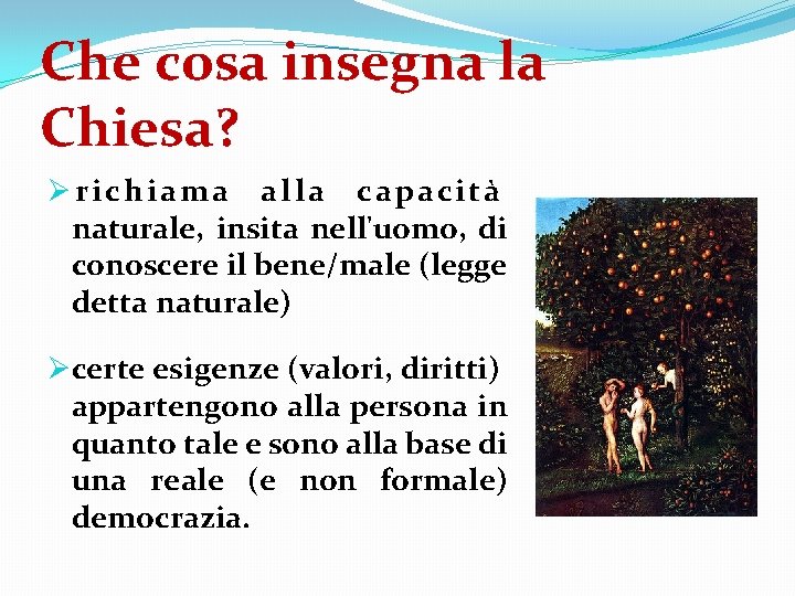 Che cosa insegna la Chiesa? Ørichiama alla capacità naturale, insita nell'uomo, di conoscere il