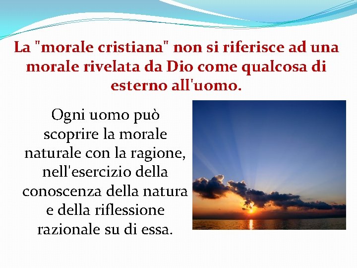 La "morale cristiana" non si riferisce ad una morale rivelata da Dio come qualcosa