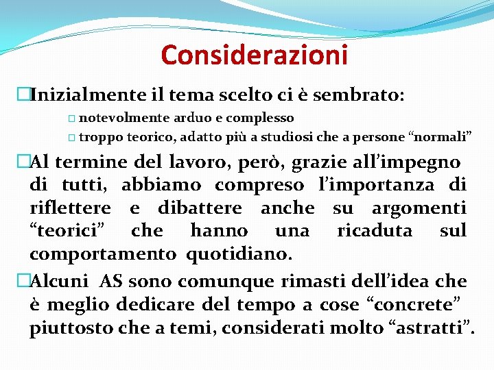 Considerazioni �Inizialmente il tema scelto ci è sembrato: � notevolmente arduo e complesso �