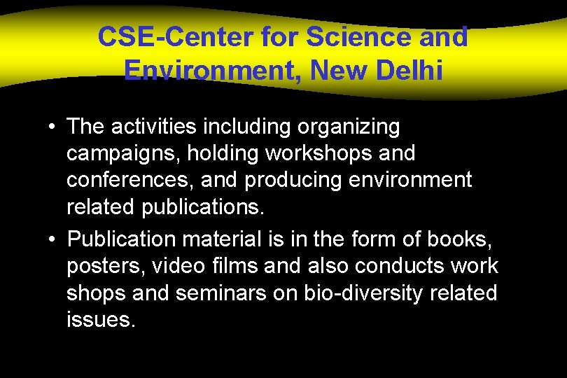 CSE-Center for Science and Environment, New Delhi • The activities including organizing campaigns, holding