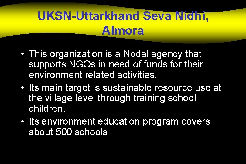 UKSN-Uttarkhand Seva Nidhi, Almora • This organization is a Nodal agency that supports NGOs