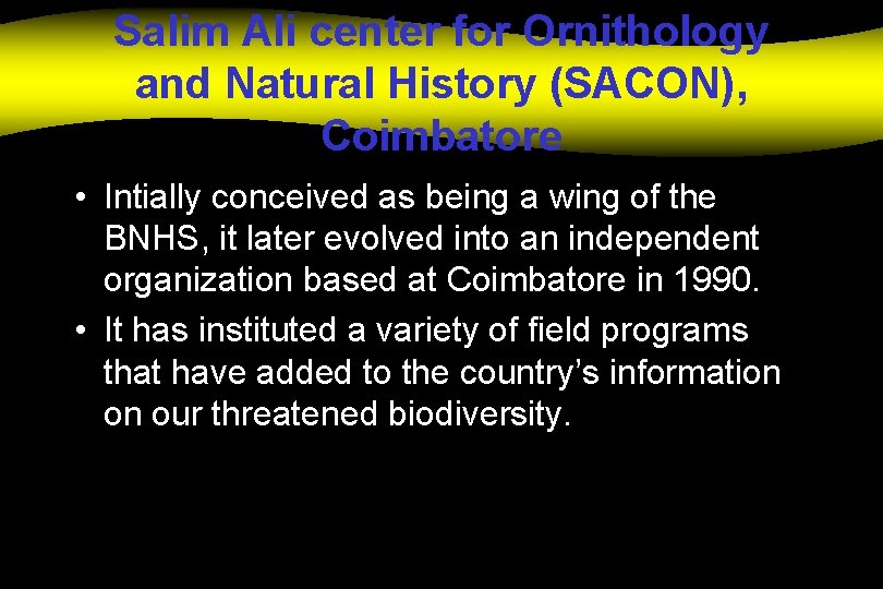 Salim Ali center for Ornithology and Natural History (SACON), Coimbatore • Intially conceived as