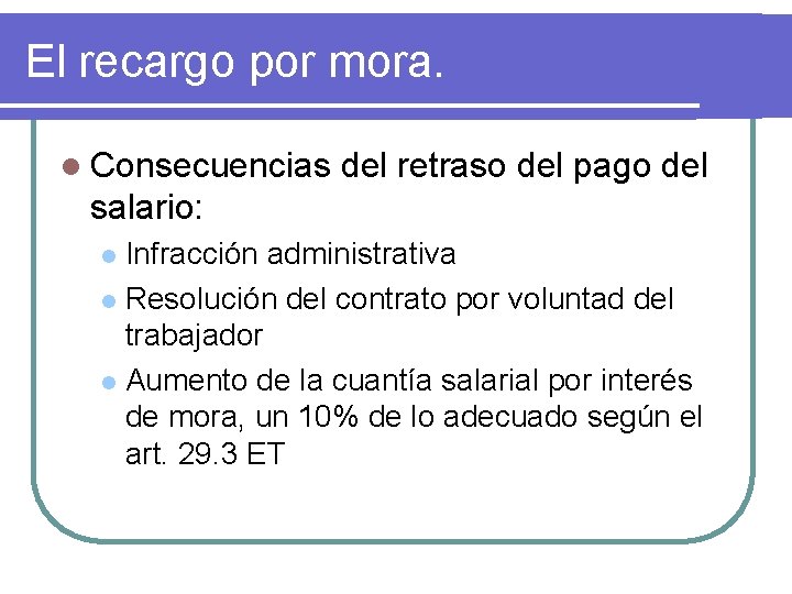 El recargo por mora. l Consecuencias del retraso del pago del salario: Infracción administrativa