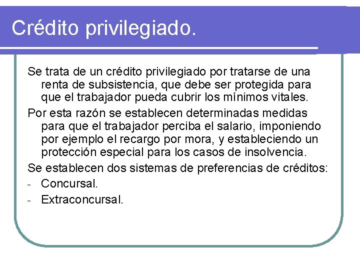 Crédito privilegiado. Se trata de un crédito privilegiado por tratarse de una renta de