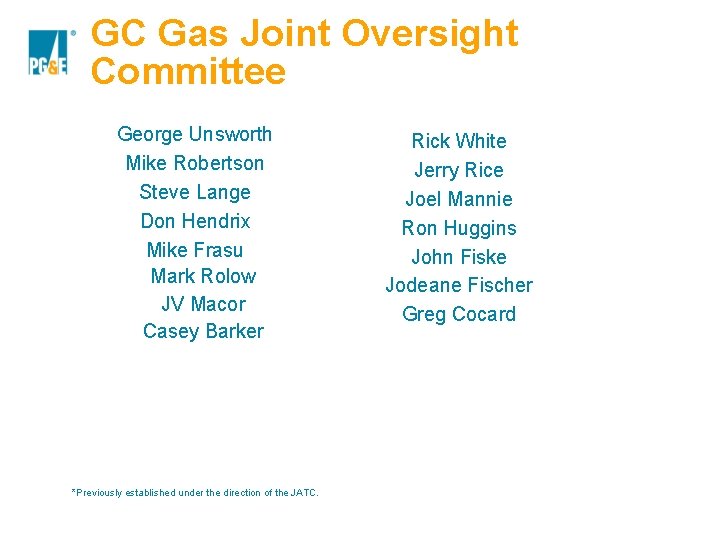 GC Gas Joint Oversight Committee George Unsworth Mike Robertson Steve Lange Don Hendrix Mike