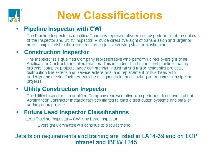 New Classifications • Pipeline Inspector with CWI The Pipeline Inspector is qualified Company representative