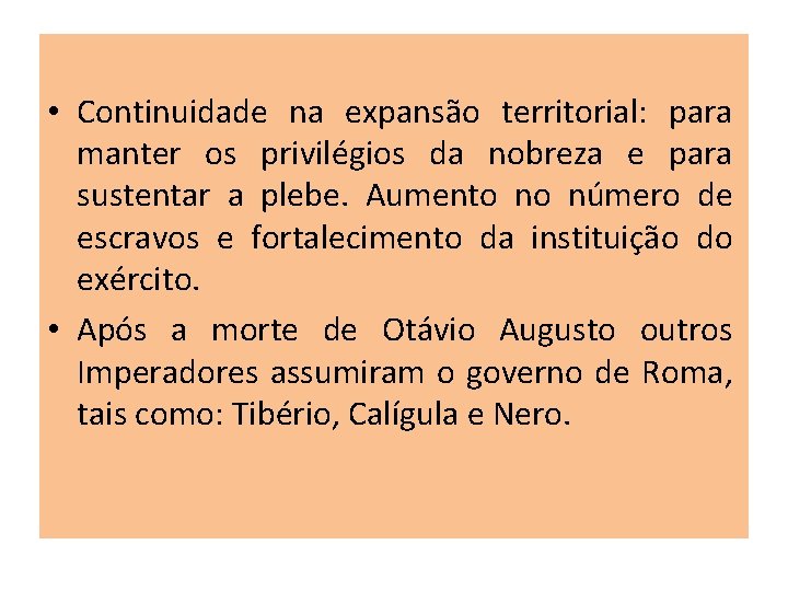  • Continuidade na expansão territorial: para manter os privilégios da nobreza e para