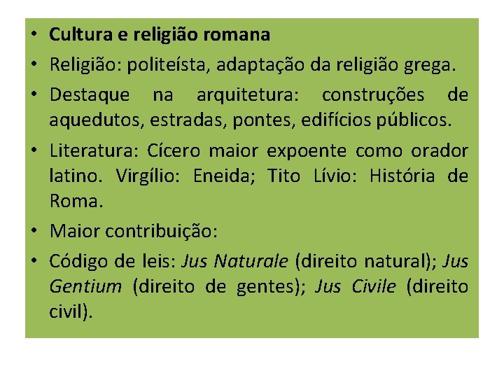  • Cultura e religião romana • Religião: politeísta, adaptação da religião grega. •