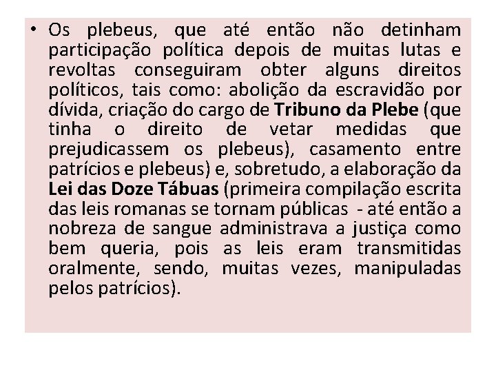  • Os plebeus, que até então não detinham participação política depois de muitas