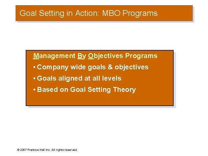 Goal Setting in Action: MBO Programs Management By Objectives Programs • Company wide goals