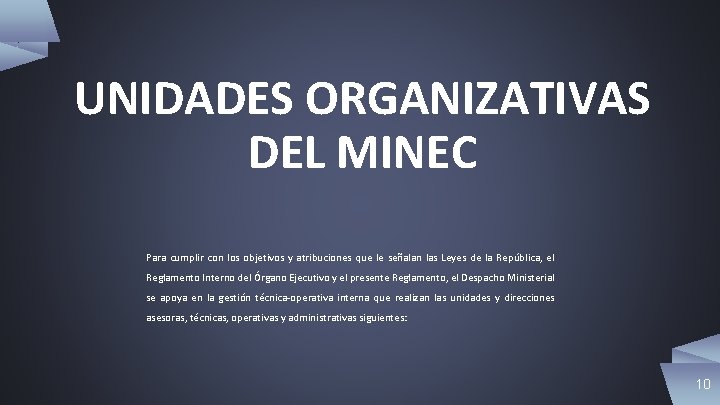 UNIDADES ORGANIZATIVAS DEL MINEC Para cumplir con los objetivos y atribuciones que le señalan