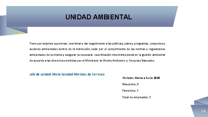 UNIDAD AMBIENTAL Tiene por objetivo supervisar, coordinar y dar seguimiento a las políticas, planes,