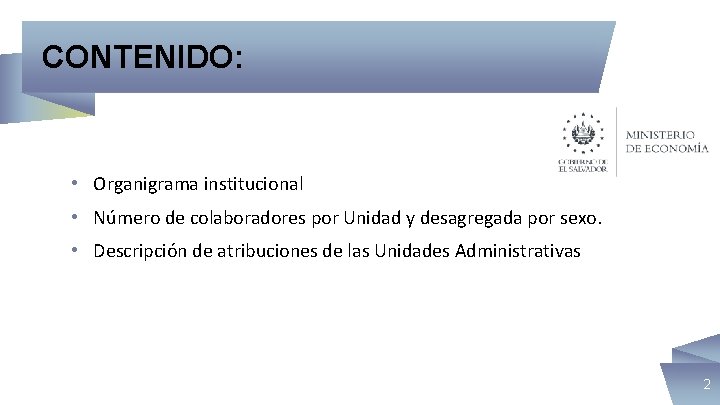 CONTENIDO: • Organigrama institucional • Número de colaboradores por Unidad y desagregada por sexo.