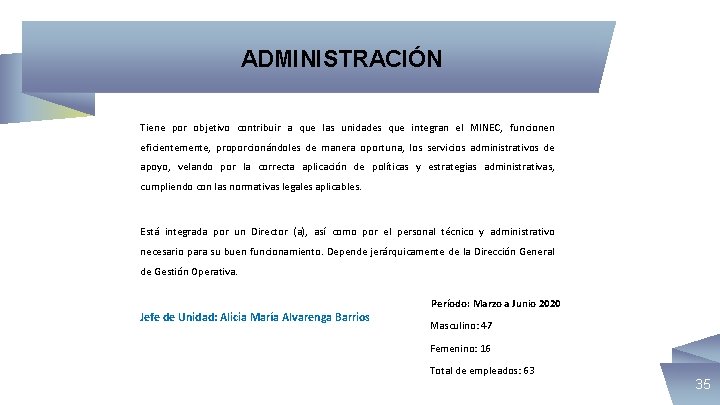 ADMINISTRACIÓN Tiene por objetivo contribuir a que las unidades que integran el MINEC, funcionen