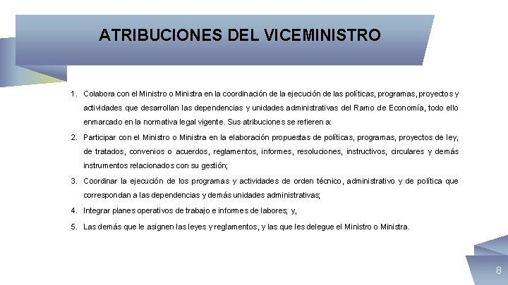 ATRIBUCIONES DEL VICEMINISTRO 1. Colabora con el Ministro o Ministra en la coordinación de