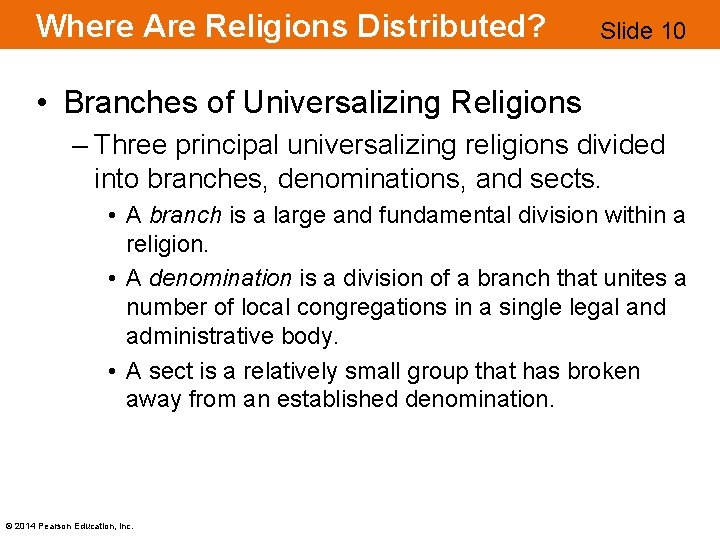 Where Are Religions Distributed? Slide 10 • Branches of Universalizing Religions – Three principal