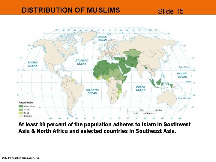 DISTRIBUTION OF MUSLIMS Slide 15 At least 80 percent of the population adheres to